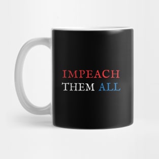 Impeach Them All Mug